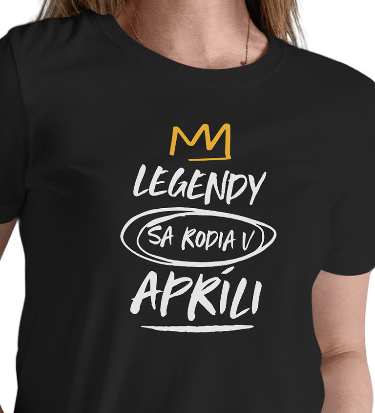 Dámske tričko čierne - Legendy v apríli